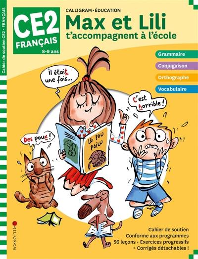 Max et Lili t'accompagnent à l'école, français CE2, 8-9 ans : cahier de soutien Max et Lili t'accompagnent à l'école, français CE2, 8-9 ans : cahier de soutien