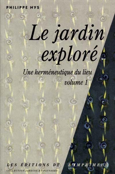 Herméneutique du lieu. Vol. 1. Le jardin exploré