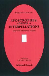 Apostrophes, adresse et interpellations : opuscule d'humeurs rebelles