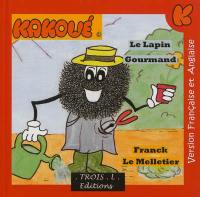 Le merveilleux monde de Kakoué. Le lapin gourmand. The greedy rabbit. The wonderful world of Kakoo. Le lapin gourmand. The greedy rabbit