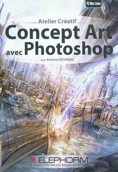 Concept art avec Photoshop : atelier créatif