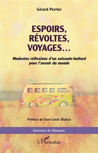 Espoirs, révoltes, voyages... : modestes réflexions d'un soixante-huitard pour l'avenir du monde