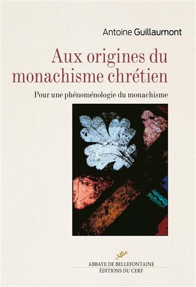 Aux origines du monachisme chrétien : pour une phénoménologie du monachisme