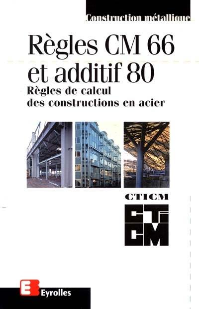 Règles CM 66 et additif 80 : règles de calcul des constructions en acier