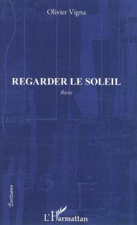 Regarder le soleil : récits