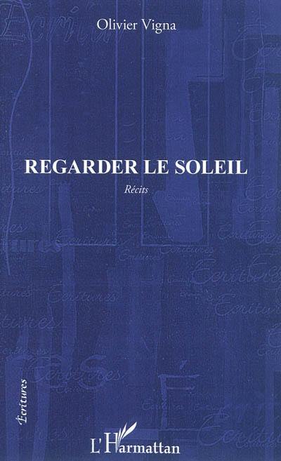 Regarder le soleil : récits