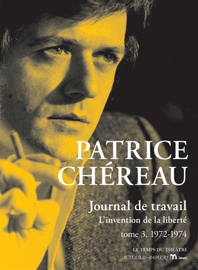 Journal de travail. Vol. 3. 1972-1974 : l'invention de la liberté