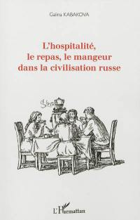 L'hospitalité, le repas, le mangeur dans la civilisation russe