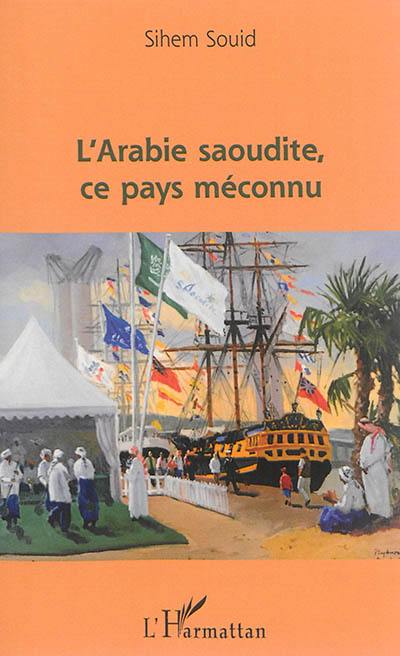 L'Arabie saoudite, ce pays méconnu