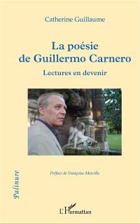 La poésie de Guillermo Carnero : lectures en devenir