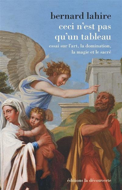 Ceci n'est pas qu'un tableau : essai sur l'art, la domination, la magie et le sacré