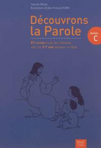 Découvrons la parole, année C : 67 fiches pour lire l'évangile avec les 3-7 ans pendant la messe