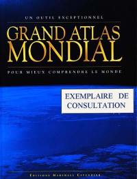 Grand atlas mondial : pour mieux comprendre le monde