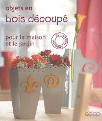 Objets en bois découpé : pour la maison et le jardin