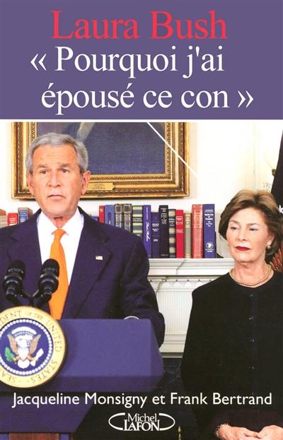 Laura Bush : pourquoi j'ai épousé ce con