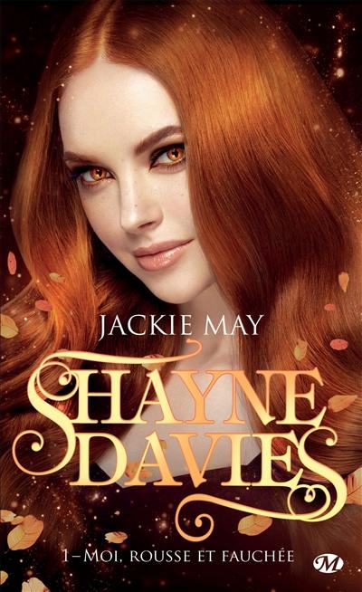 Shayne Davies. Vol. 1. Moi, rousse et fauchée