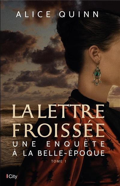 Une enquête à la Belle Epoque. Vol. 1. La lettre froissée