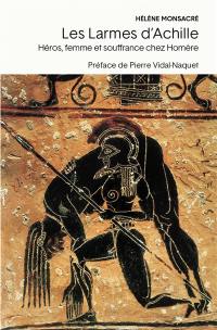 Les larmes d'Achille : héros, femme, souffrance chez Homère