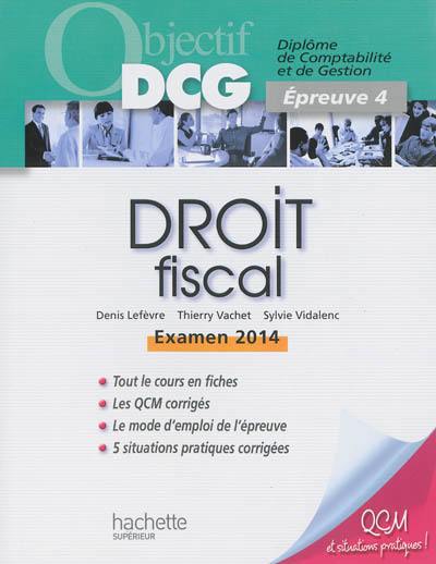 Droit fiscal : diplôme de comptabilité et de gestion, épreuve 4 : examen 2014