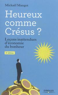 Heureux comme Crésus ? : leçons inattendues d'économie du bonheur