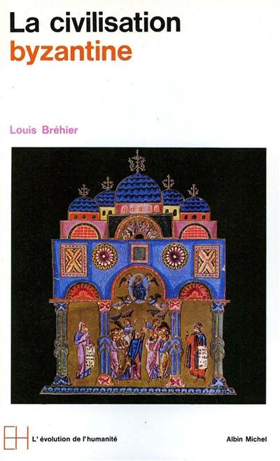 Le monde byzantin. Vol. 3. La civilisation byzantine