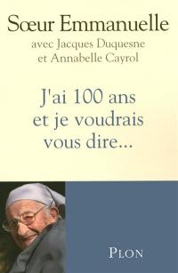 J'ai 100 ans et je voudrais vous dire...