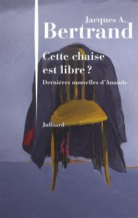 Cette chaise est libre ? : dernières nouvelles d'Anatole