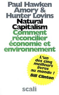 Natural capitalism : comment réconcilier économie et environnement