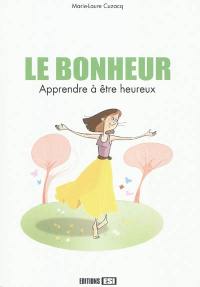 Le bonheur : apprendre à être heureux