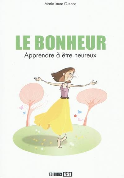 Le bonheur : apprendre à être heureux