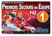 Premiers secours en équipe PSE 1 : mémento du secouriste