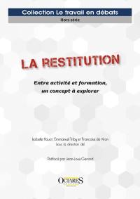 La restitution : entre activité et formation, un concept à explorer