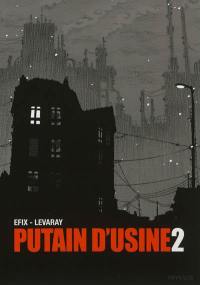 Putain d'usine. Vol. 2. Les fantômes du vieux bourg