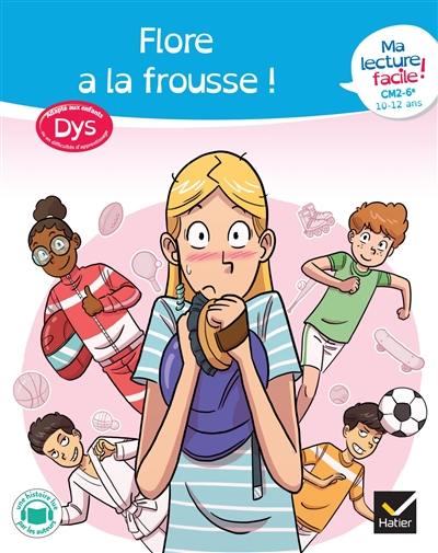 Flore a la frousse ! : ma lecture facile ! CM2, 6e, 10-12 ans : adapté aux enfants dys ou en difficultés d'apprentissage