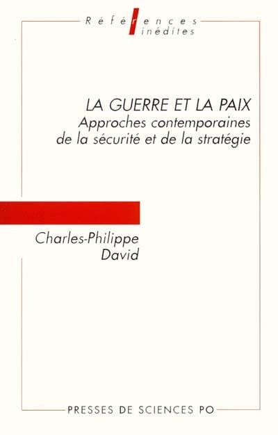 La guerre et la paix : approches contemporaines de la sécurité et de la stratégie