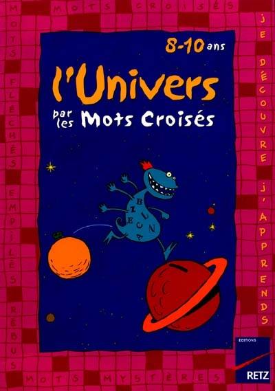 L'univers par les mots croisés : 8-10 ans