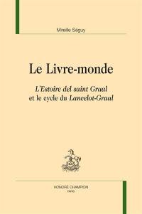 Le livre-monde : L'estoire del saint Graal et le cycle du Lancelot-Graal