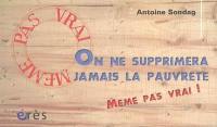 On ne supprimera jamais la pauvreté : même pas vrai !