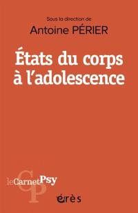 Etats du corps à l'adolescence