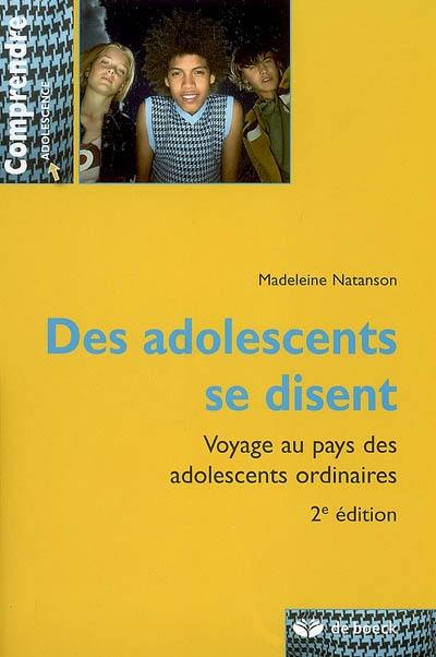 Des adolescents se disent : voyage au pays des adolescents ordinaires