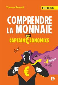 Comprendre la monnaie avec Captain Economics