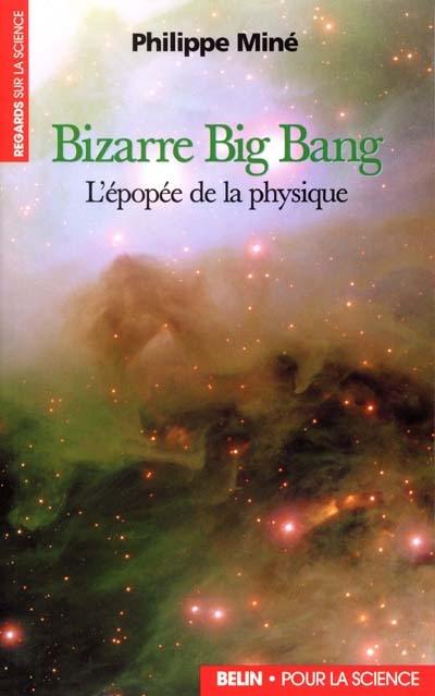 Bizarre Big Bang : l'épopée de la physique