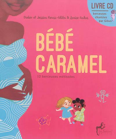 Bébé caramel : 12 berceuses métissées