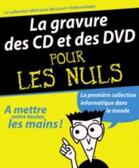 La gravure des CD et des DVD pour les nuls