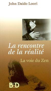 La rencontre de la réalité : enseignements moraux et éthiques du zen