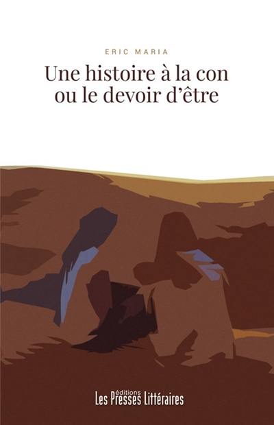 Une histoire à la con ou Le devoir d'être