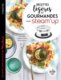 Recettes légères et gourmandes avec Steam'up : 75 recettes