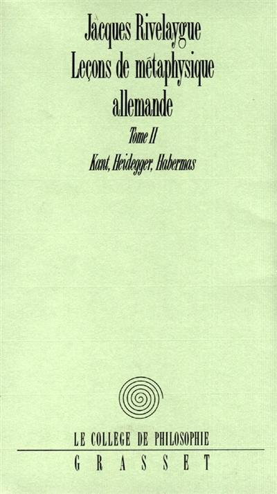 Leçons de métaphysique allemande. Vol. 2. Kant, Heidegger, Habermas