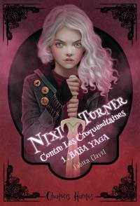 Nixi Turner contre les croquemitaines. Vol. 1. Baba Yaga