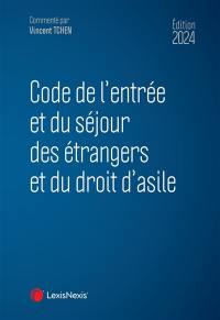 Code de l'entrée et du séjour des étrangers et du droit d'asile 2024